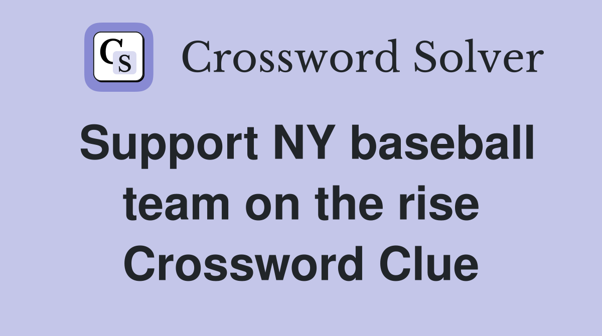 Support NY baseball team on the rise Crossword Clue