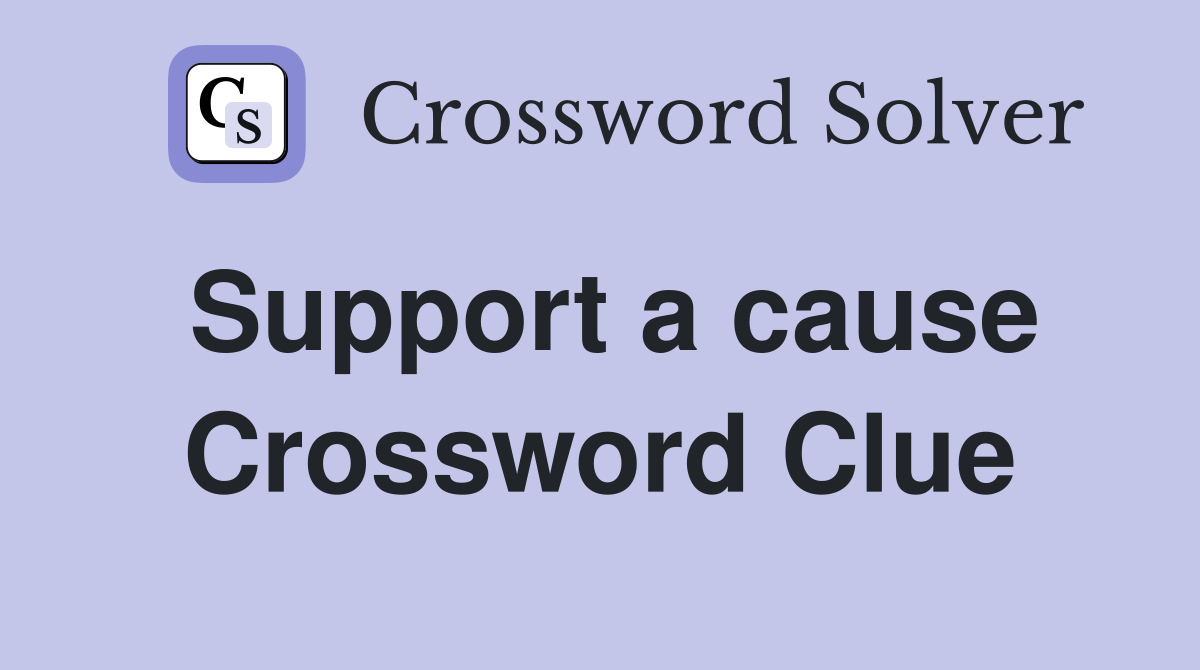 Support a cause Crossword Clue
