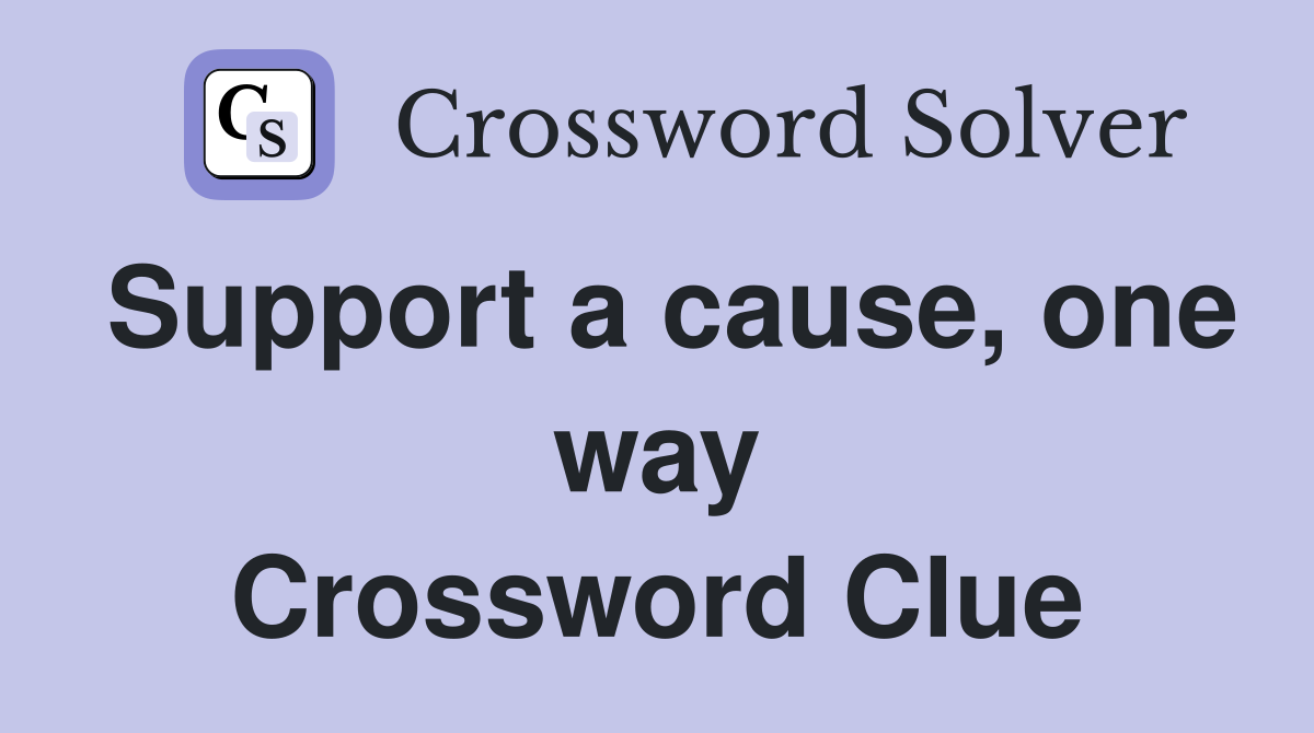 Support a cause, one way Crossword Clue