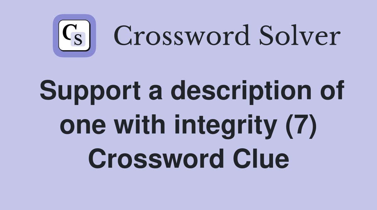 Support a description of one with integrity (7) Crossword Clue