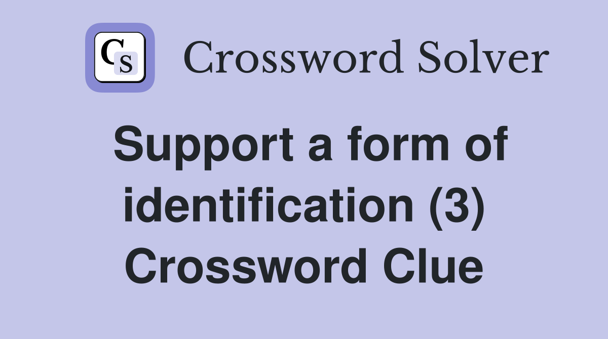 Support a form of identification (3) Crossword Clue
