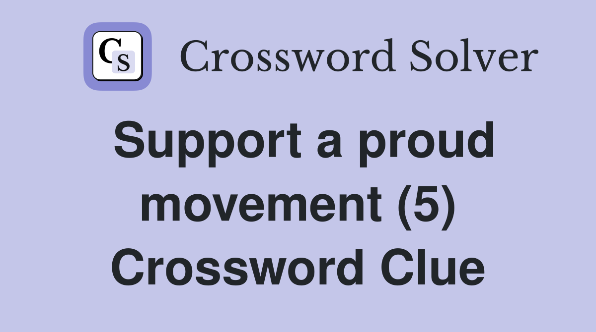 Support a proud movement (5) Crossword Clue
