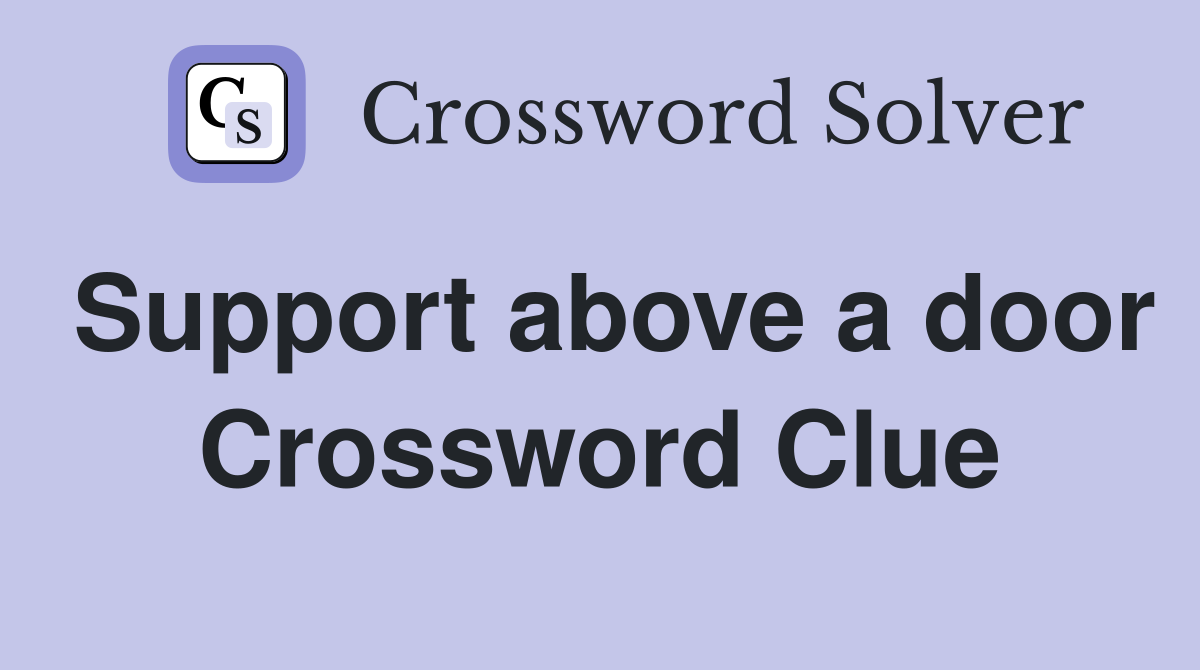 Support above a door Crossword Clue