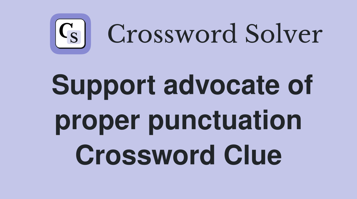 Support advocate of proper punctuation Crossword Clue