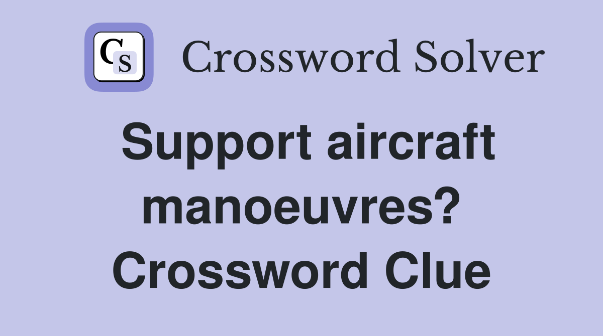 Support aircraft manoeuvres? Crossword Clue