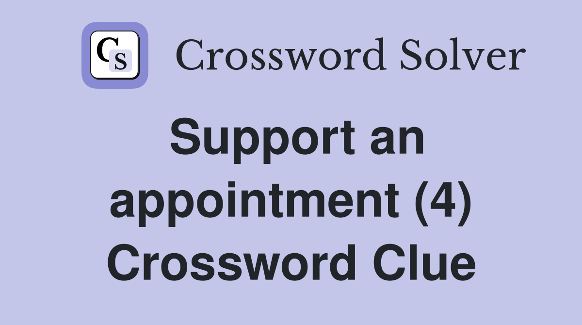 Support an appointment (4) Crossword Clue
