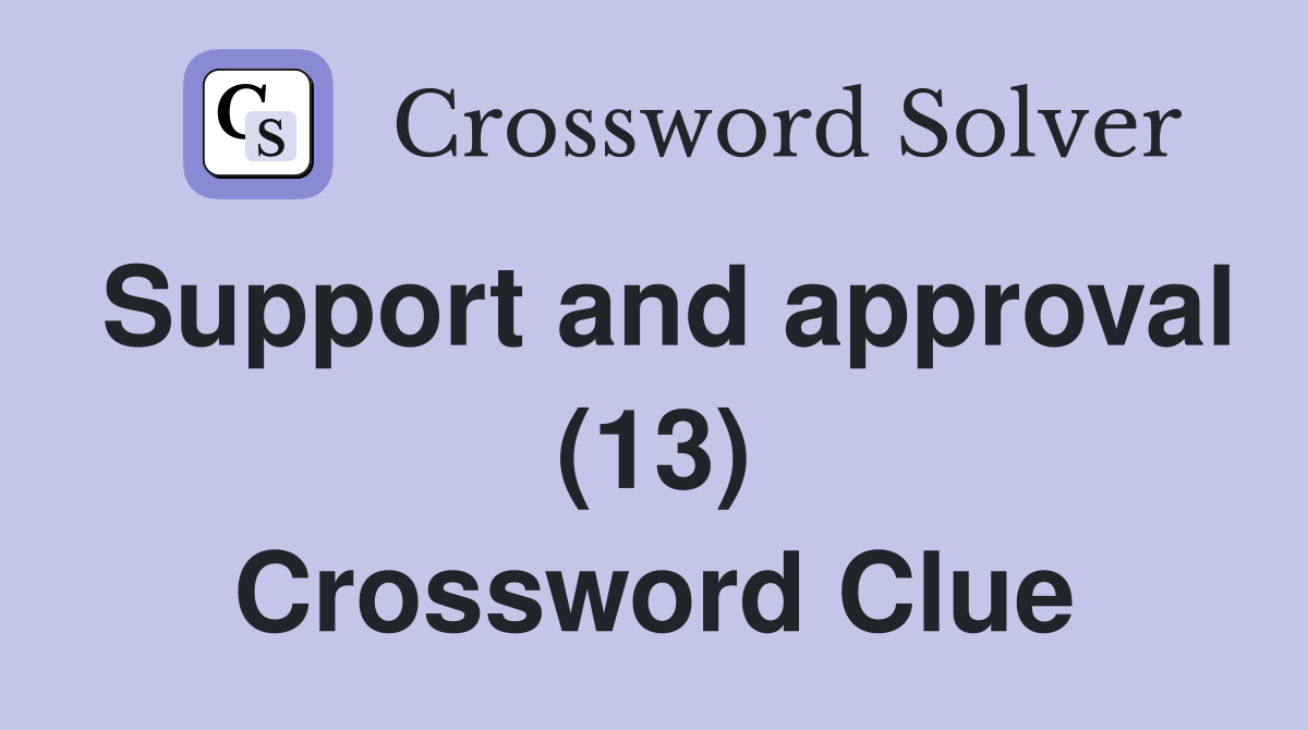 Support and approval (13) Crossword Clue