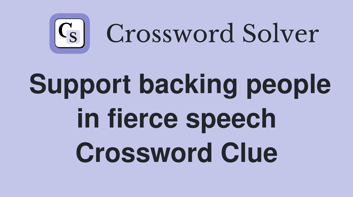 Support backing people in fierce speech Crossword Clue