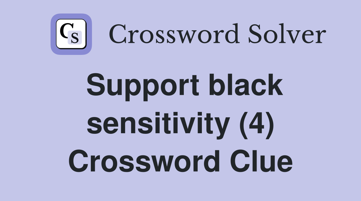 Support black sensitivity (4) Crossword Clue