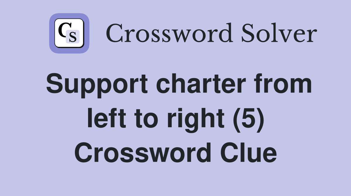 Support charter from left to right (5) Crossword Clue