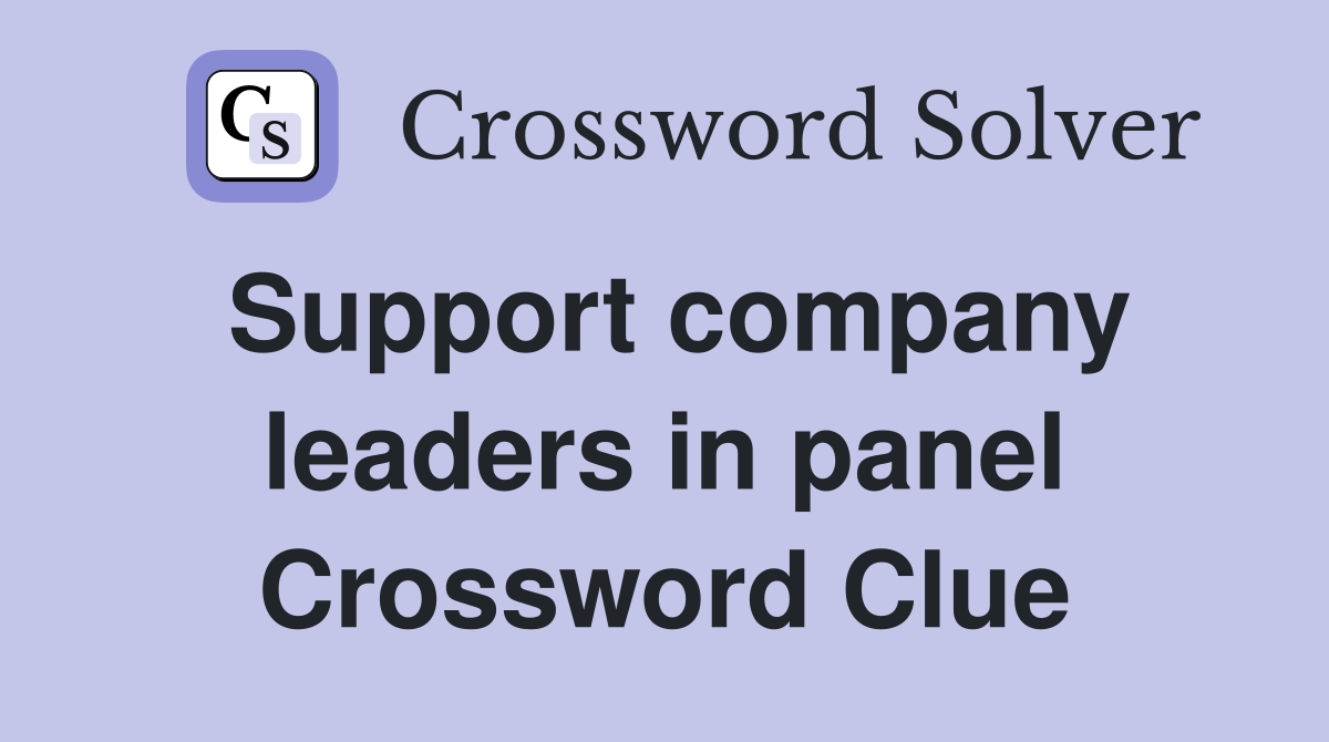 Support company leaders in panel Crossword Clue