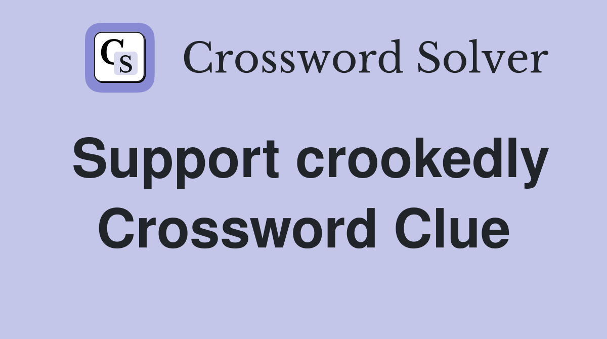Support crookedly Crossword Clue