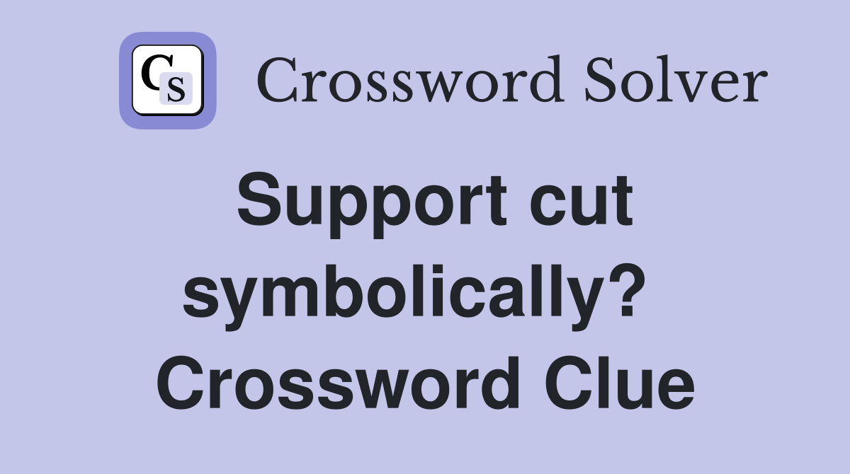 Support cut symbolically?  Crossword Clue