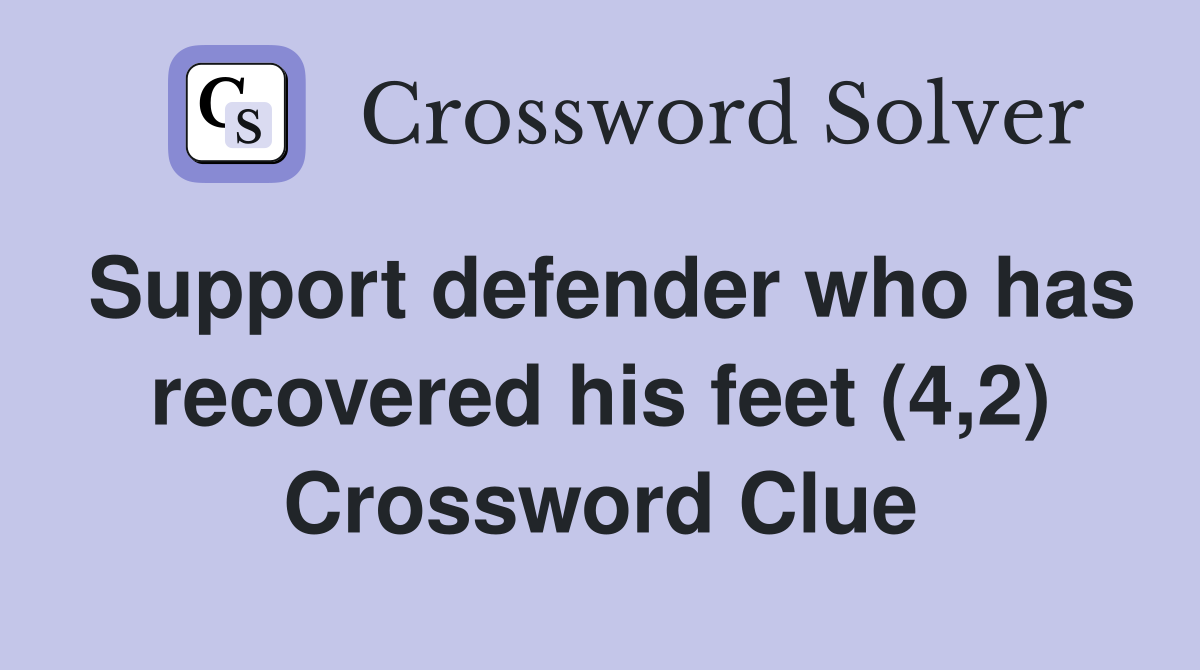 Support defender who has recovered his feet (4,2) Crossword Clue
