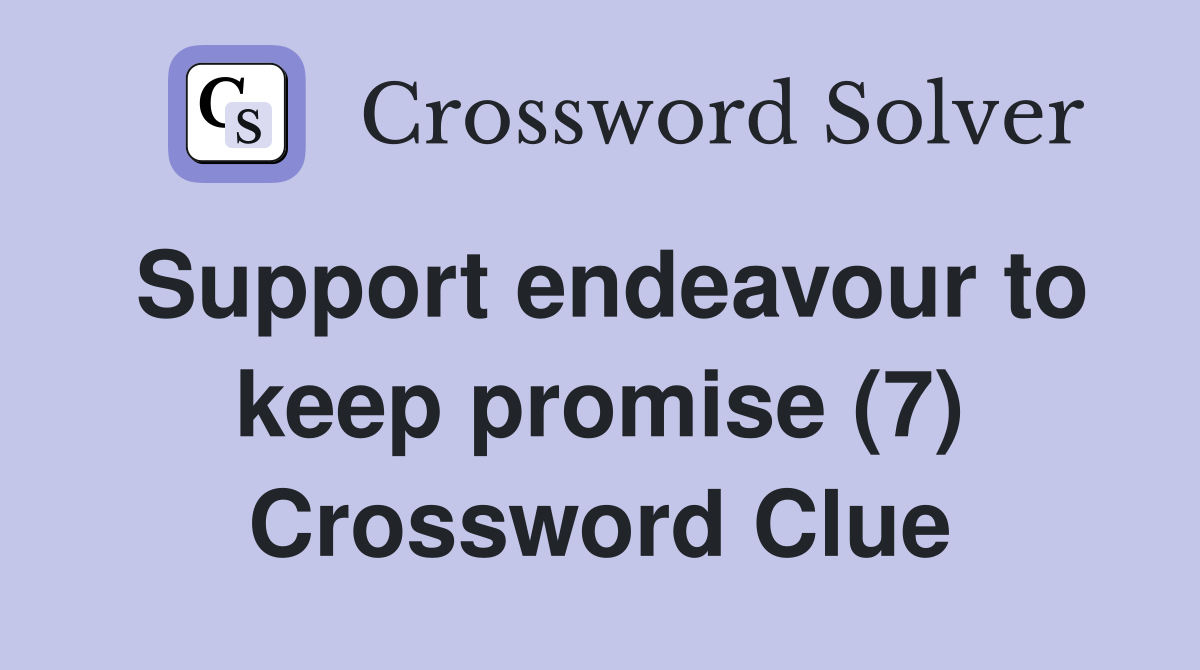 Support endeavour to keep promise (7) Crossword Clue