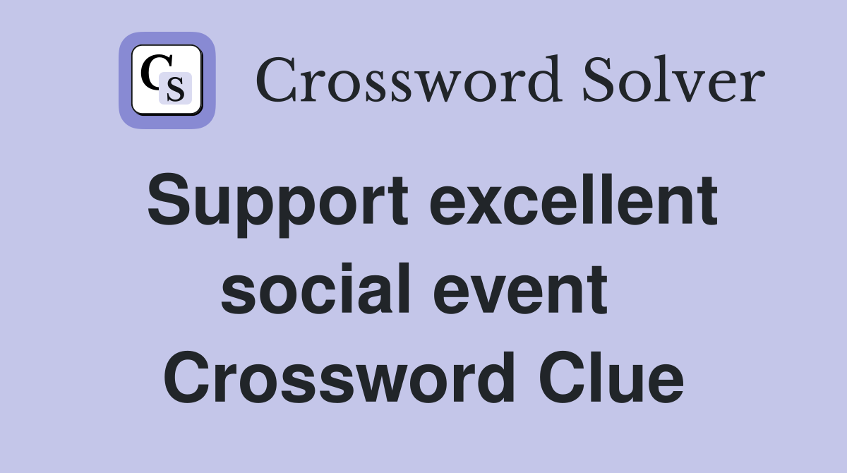 Support excellent social event  Crossword Clue