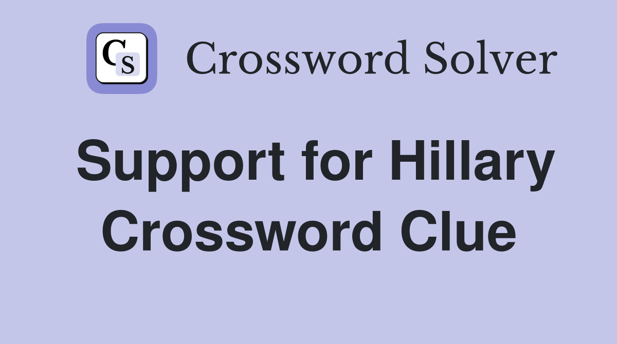 Support for Hillary Crossword Clue