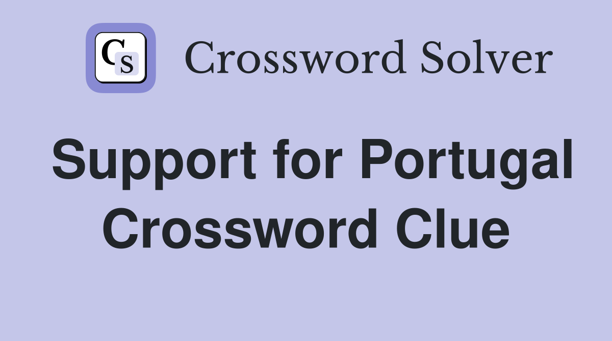 Support for Portugal Crossword Clue