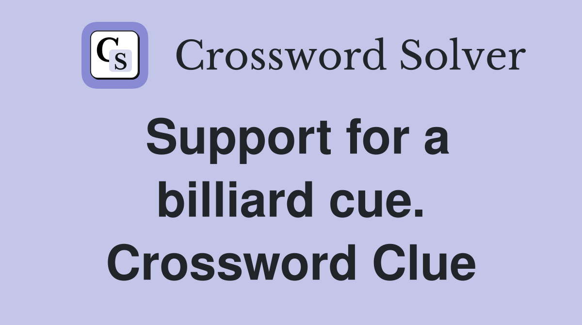 Support for a billiard cue. Crossword Clue