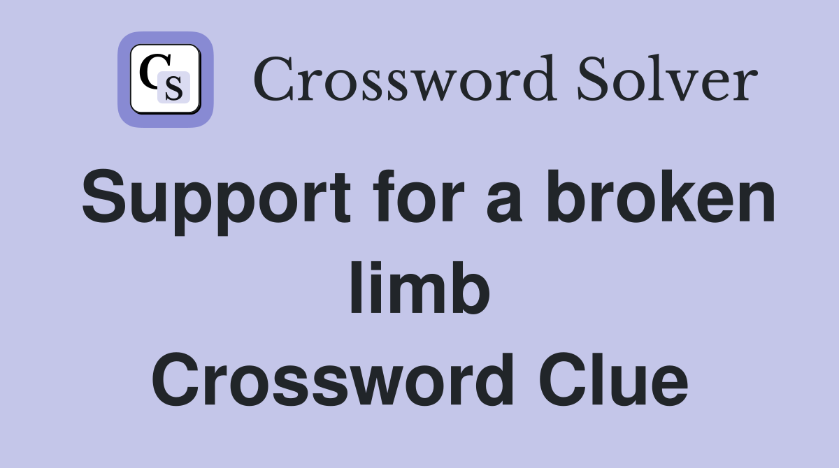 Support for a broken limb Crossword Clue