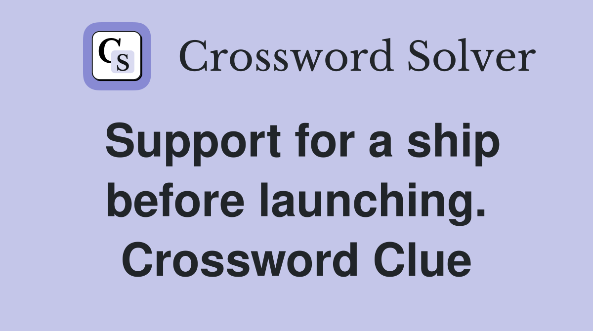 Support for a ship before launching. Crossword Clue