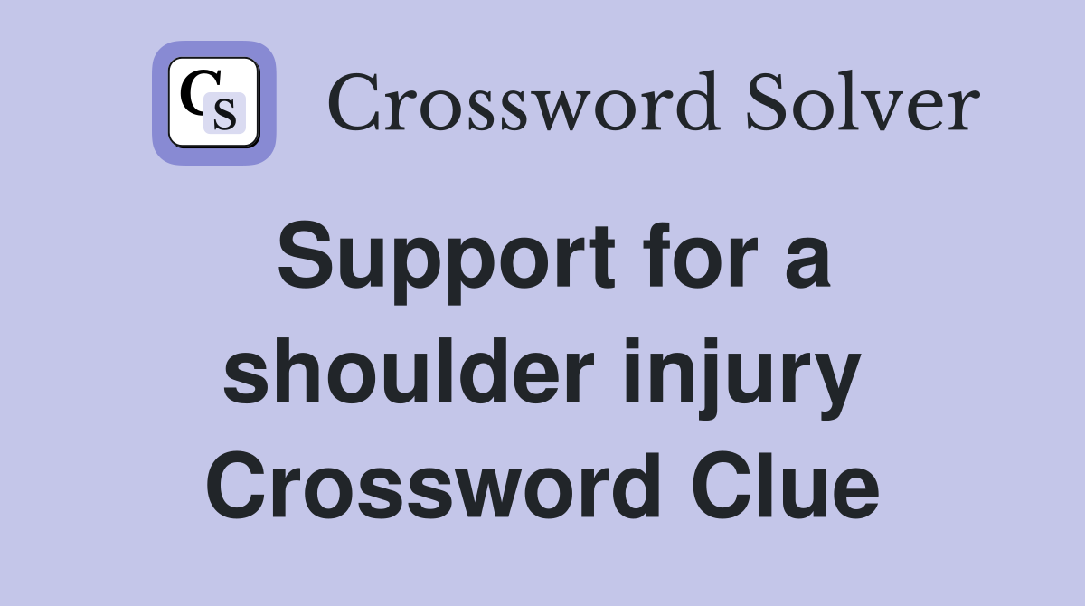 Support for a shoulder injury Crossword Clue