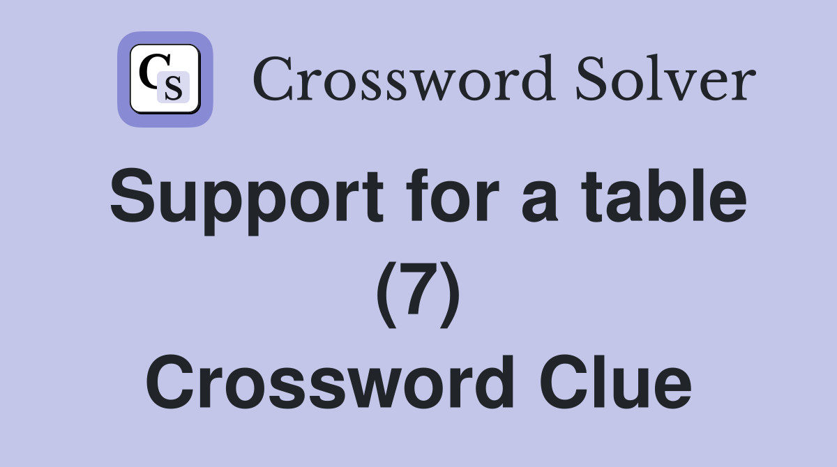 Support for a table (7) Crossword Clue