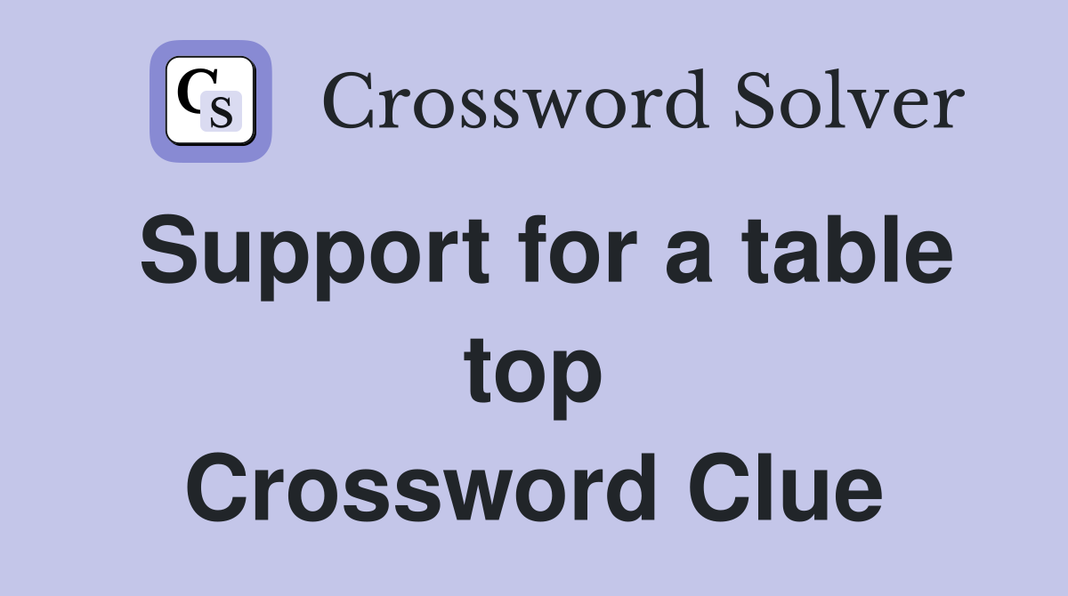 Support for a table top Crossword Clue