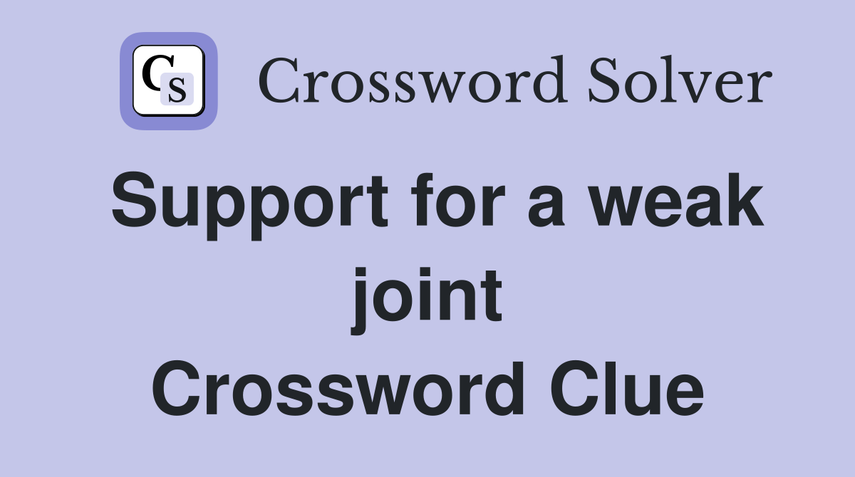 Support for a weak joint Crossword Clue