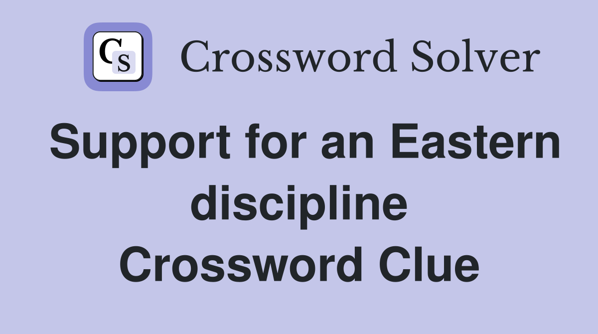 Support for an Eastern discipline Crossword Clue
