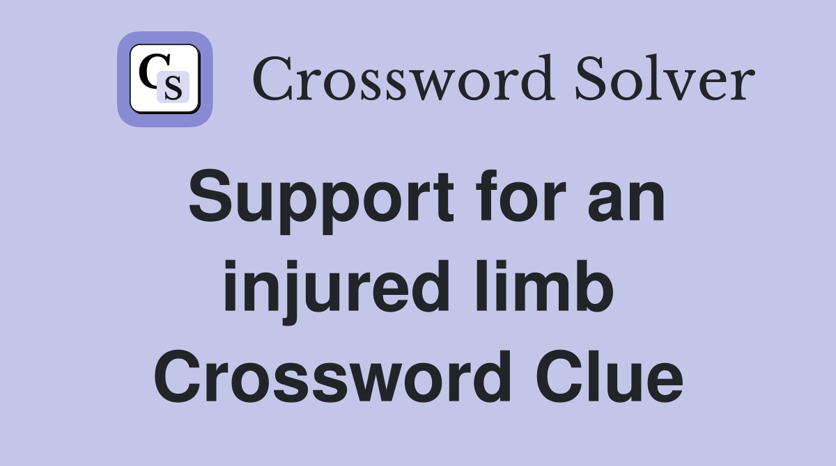 Support for an injured limb Crossword Clue
