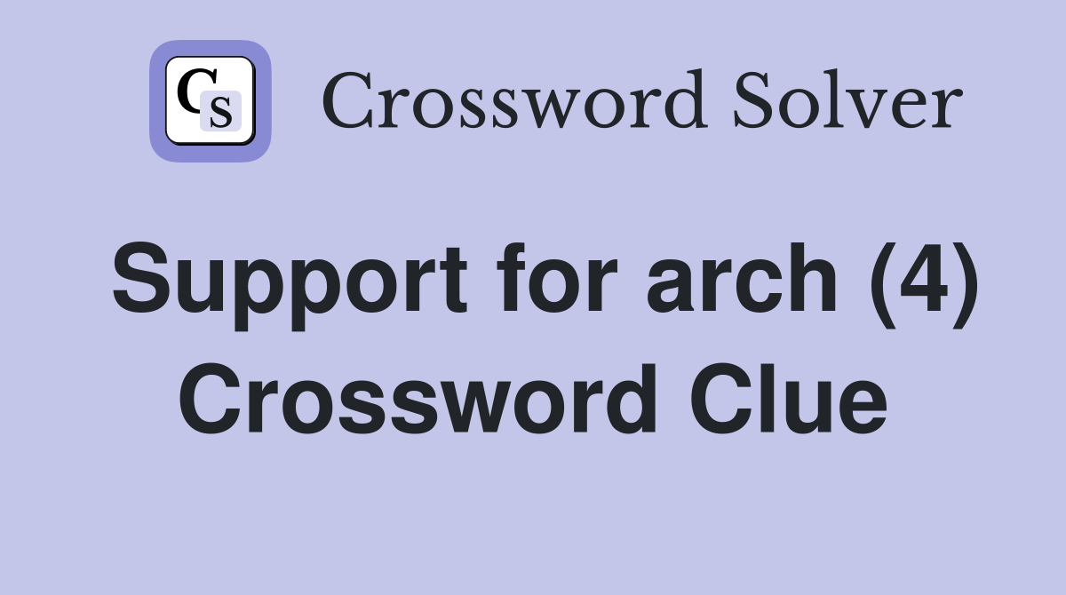 Support for arch (4) Crossword Clue