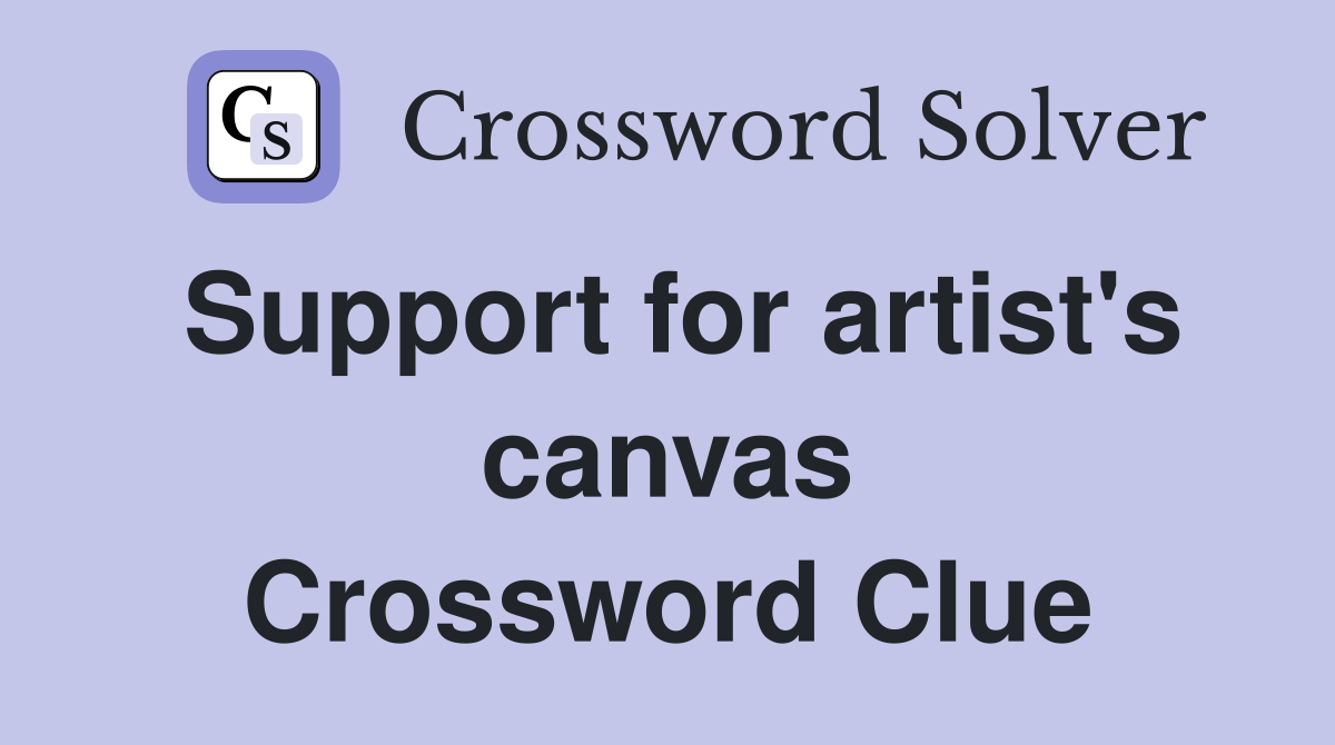 Support for artist's canvas Crossword Clue