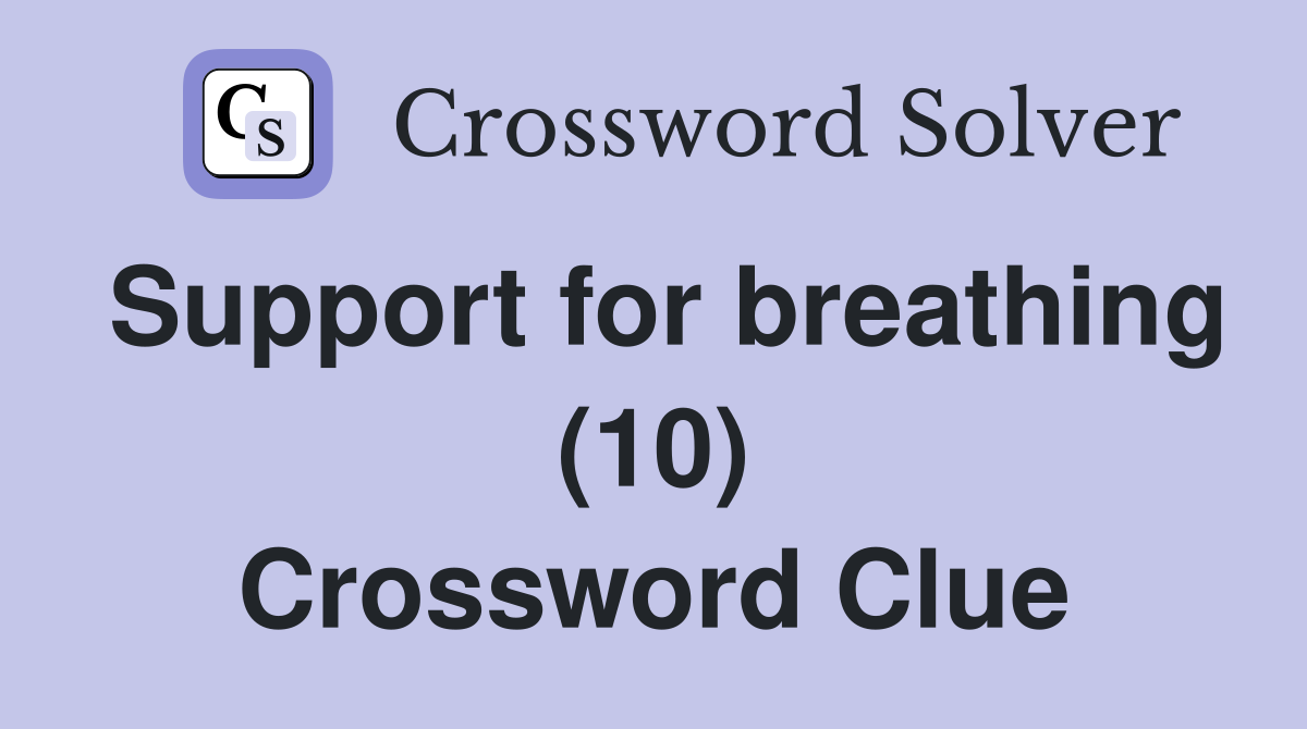 Support for breathing (10) Crossword Clue