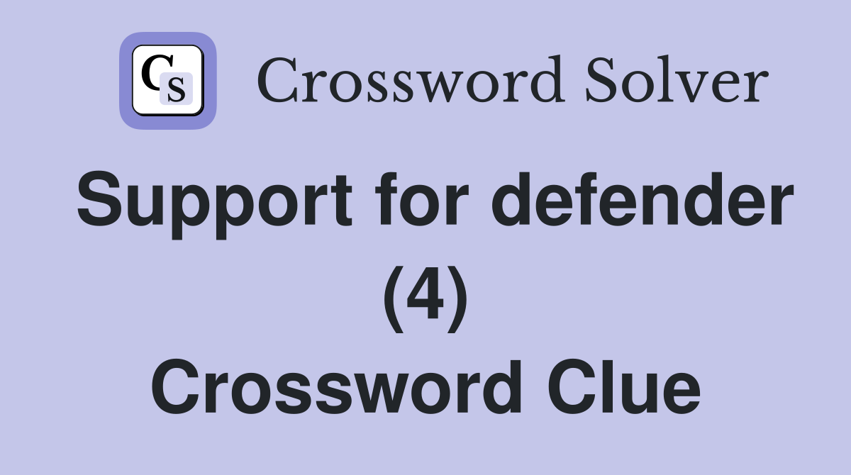 Support for defender (4) Crossword Clue
