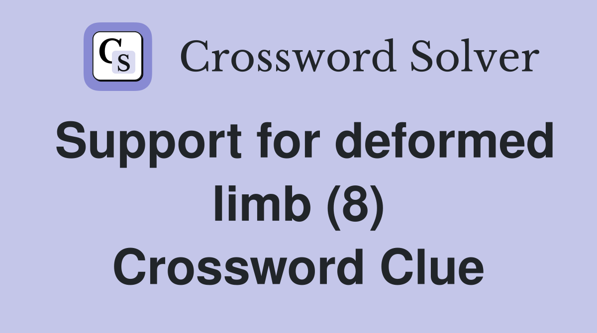 Support for deformed limb (8) Crossword Clue