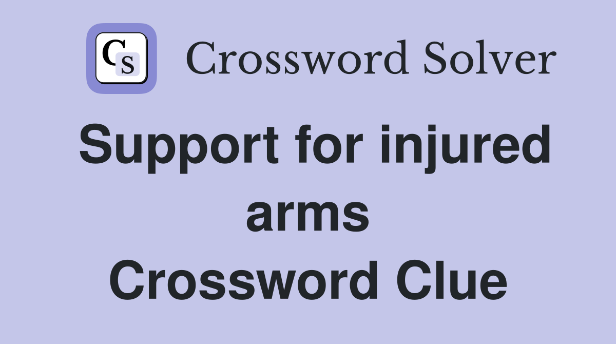 Support for injured arms Crossword Clue
