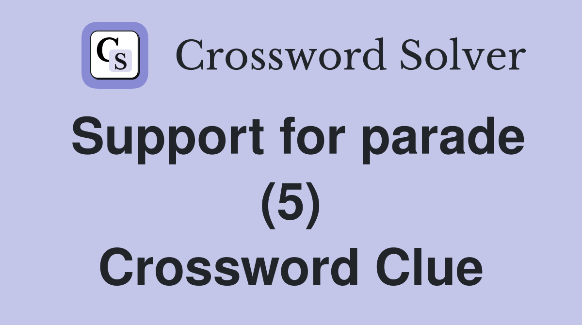 Support for parade (5) Crossword Clue