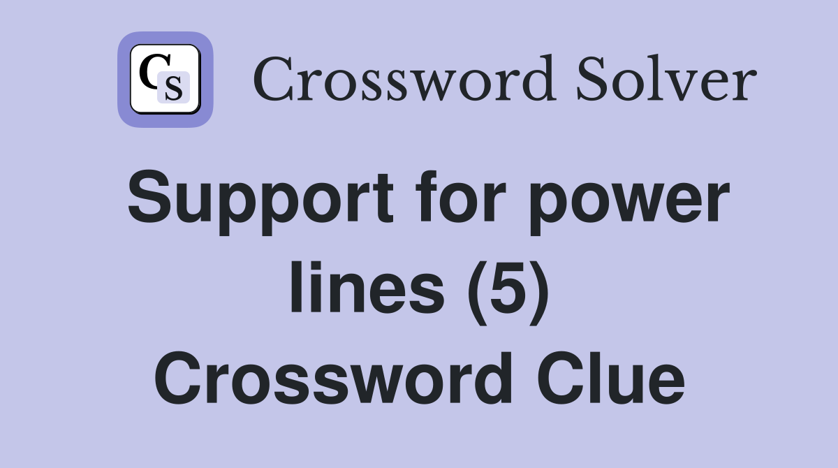 Support for power lines (5) Crossword Clue