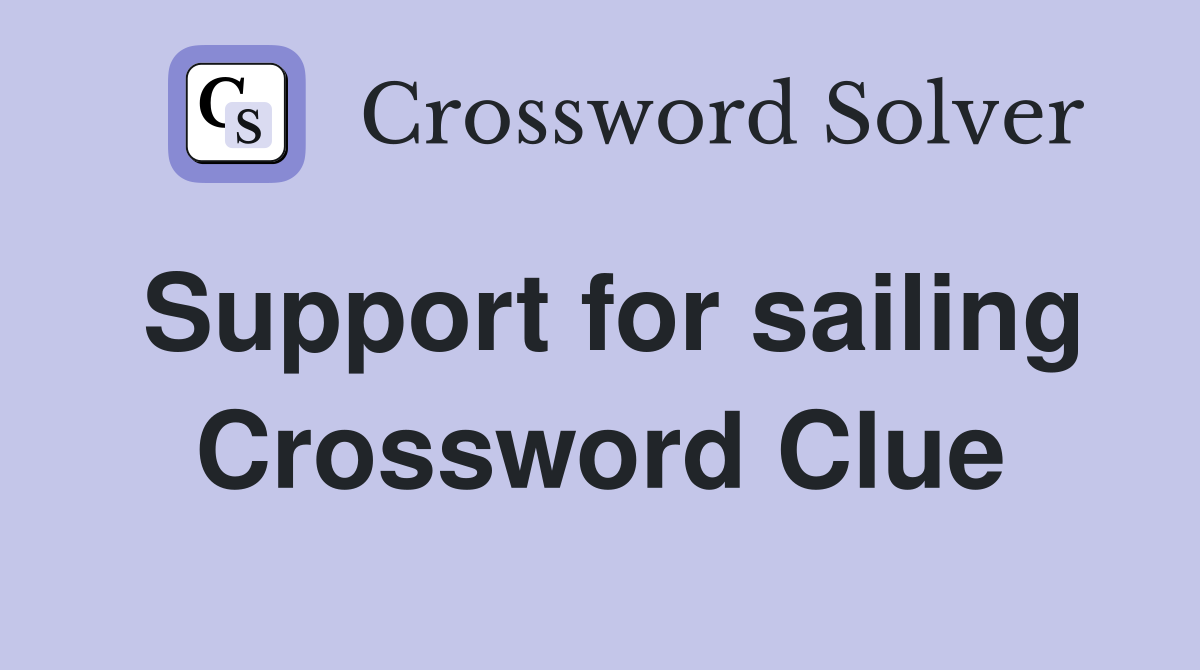 Support for sailing Crossword Clue
