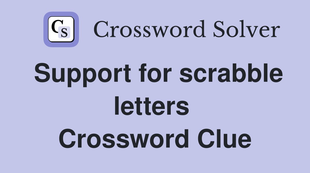 Support for scrabble letters  Crossword Clue
