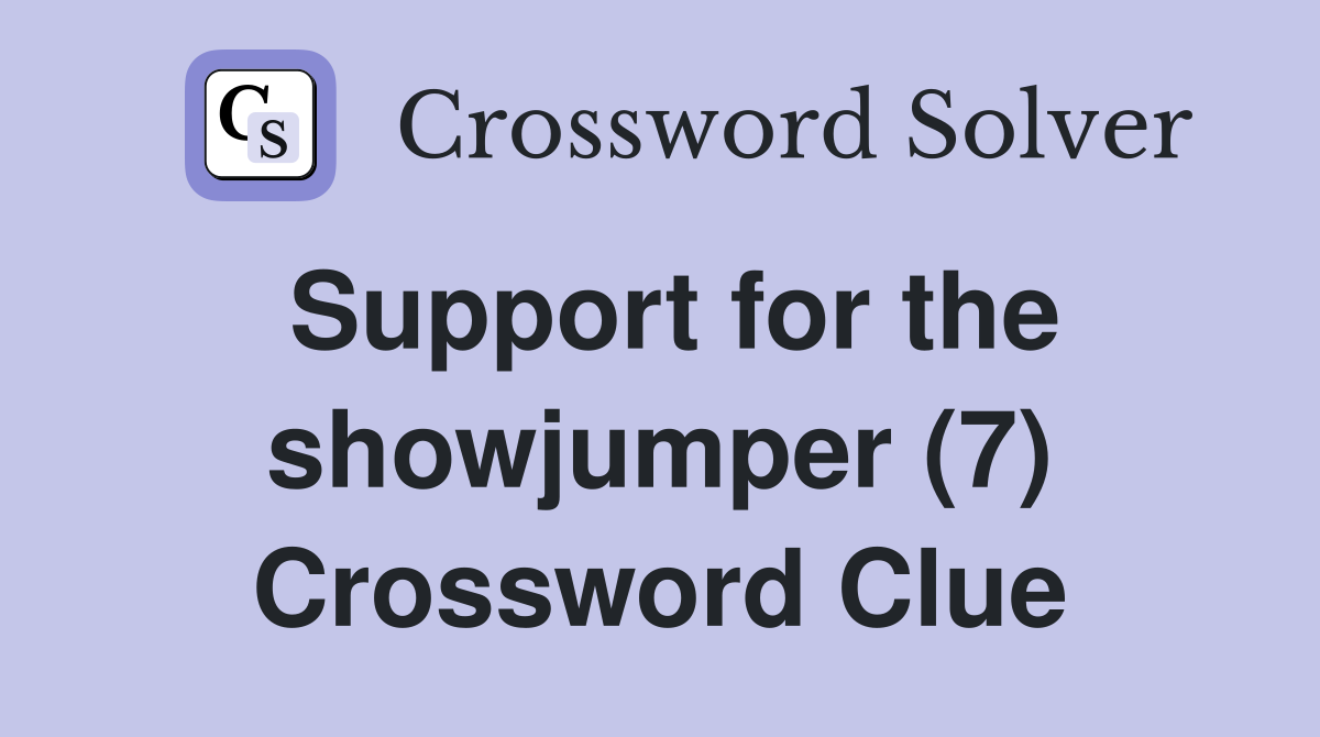 Support for the showjumper (7) Crossword Clue