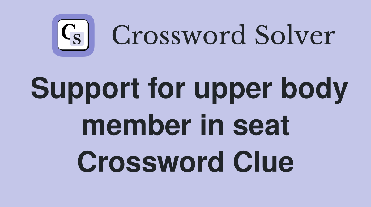 Support for upper body member in seat Crossword Clue