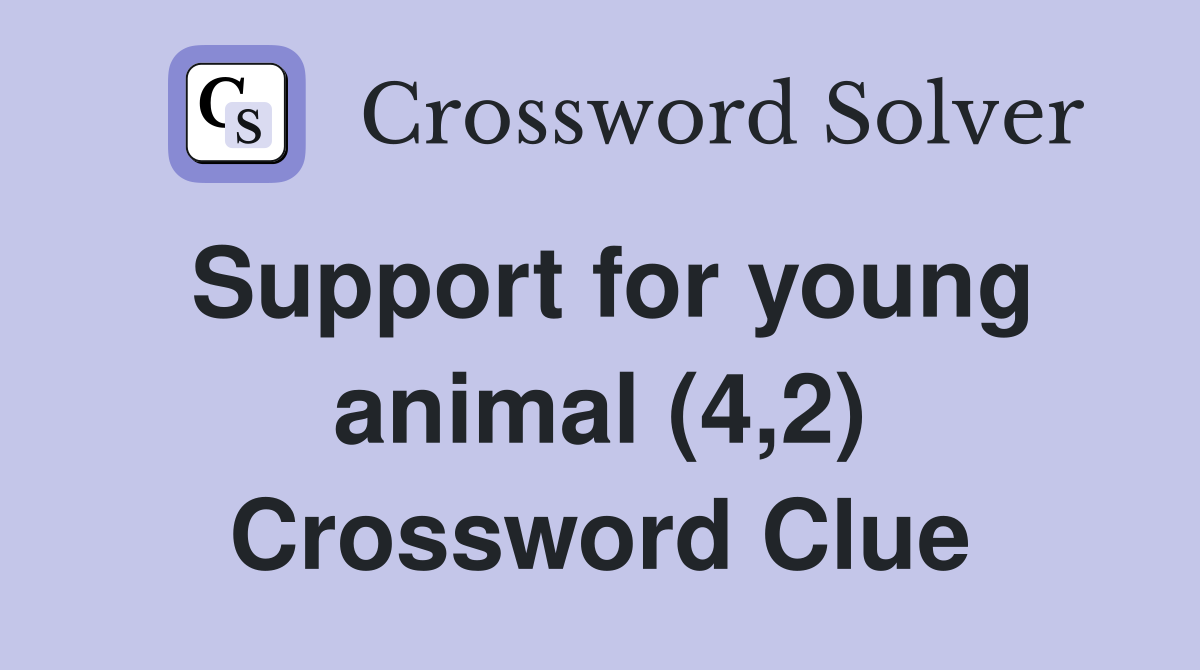 Support for young animal (4,2) Crossword Clue