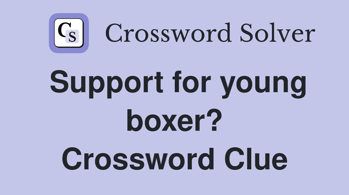 Support for young boxer? Crossword Clue
