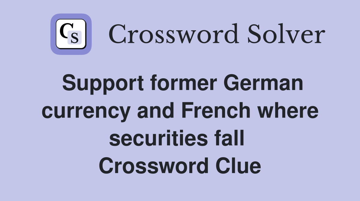 Support former German currency and French where securities fall  Crossword Clue