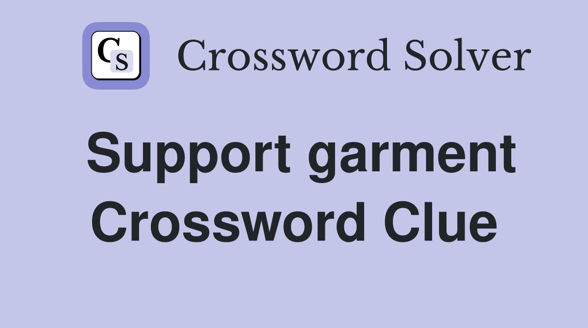 Support garment Crossword Clue