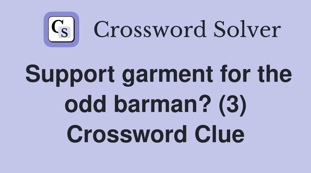 Support garment for the odd barman? (3) Crossword Clue