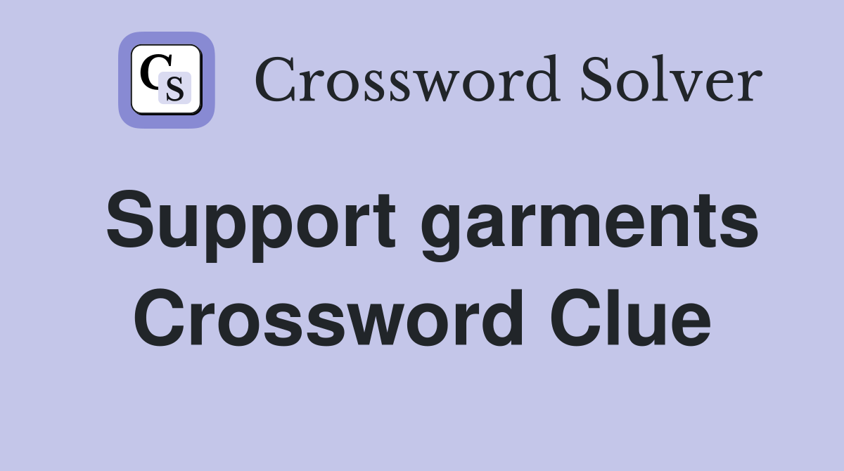 Support garments Crossword Clue