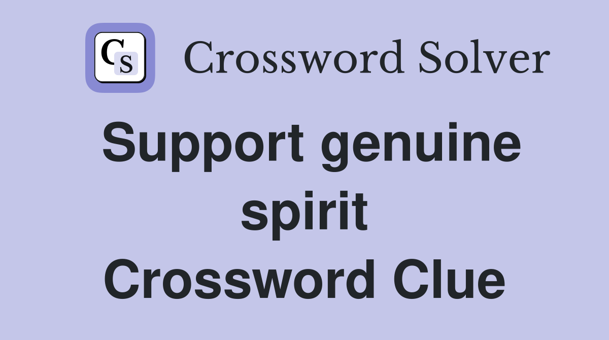 Support genuine spirit Crossword Clue